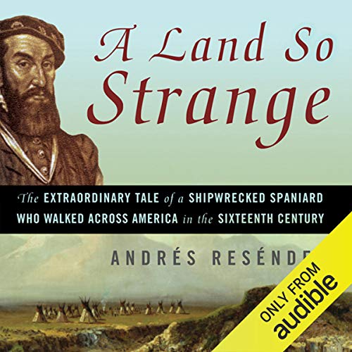 A Land So Strange Audiobook By Andres Resendez cover art